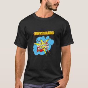 Camiseta Trabajo de superhéroe del gestor de transporte