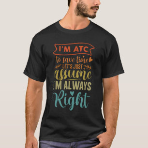 Camiseta Trabajo del controlador de tráfico aéreo Asumo que