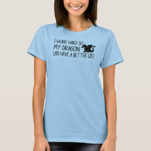 Camiseta Trabajo difícilmente así que mi dragón puede te