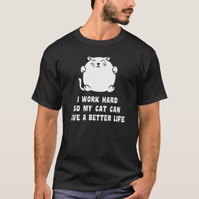 Camiseta Trabajo difícilmente así que mi gato puede vivir (Anverso)