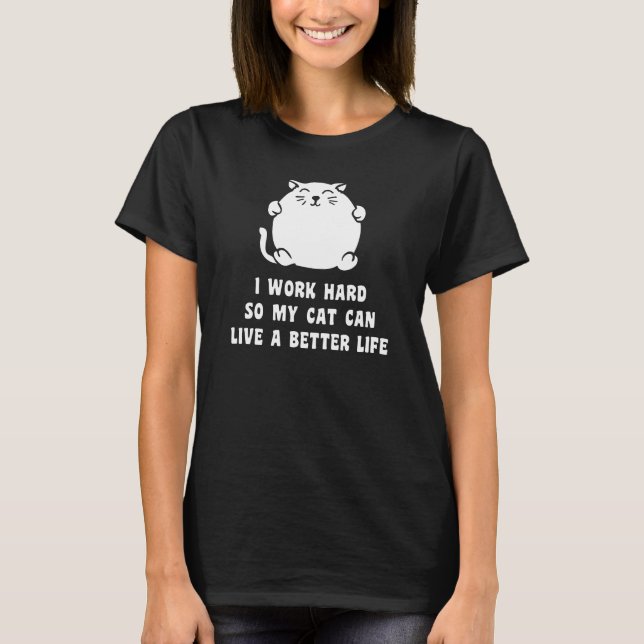 Camiseta Trabajo difícilmente así que mi gato puede vivir (Anverso)