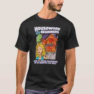 Camiseta Trabajo doméstico para principiantes Cómo terminar