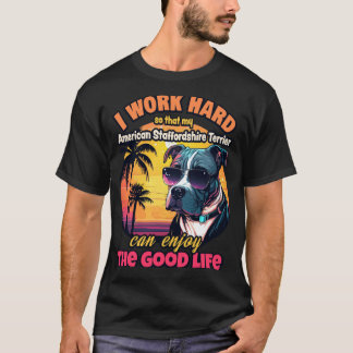 Camiseta Trabajo duro, así que mi estadounidense Staffordsh