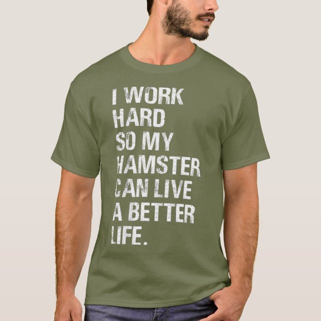 Camiseta Trabajo duro, así que mi Hamster golpea a los dueñ (Anverso)