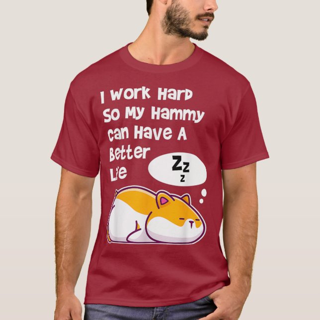 Camiseta Trabajo Duro Así Que Mi Mascota Hammy Hamster Pued (Anverso)