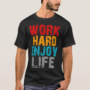 Camiseta trabajo duro disfrutar de la vida