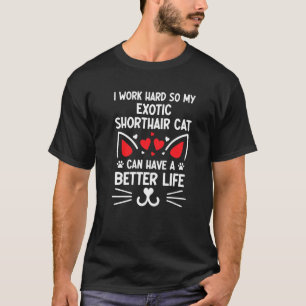 Camiseta Trabajo Duro Gato Exótico De Pelo Corto Puede Tene
