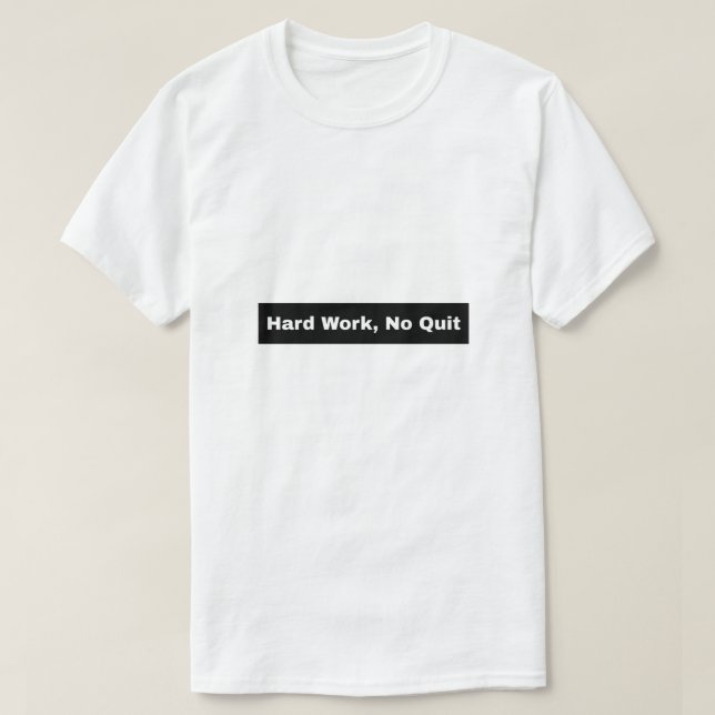 Camiseta Trabajo duro, no salir (Diseño del anverso)