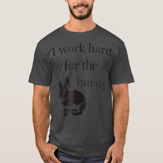 Camiseta Trabajo duro para el conejo    conejo conejo