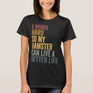 Camiseta Trabajo duro para mi hámster
