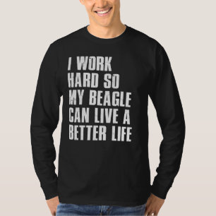 Camiseta Trabajo Duro Para Que Mi Beagle Pueda Vivir Mejor