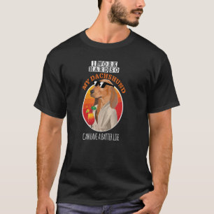 Camiseta Trabajo duro para que mi Dachshund tenga una vida 