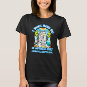 Camiseta Trabajo Duro Para Que Mi Espitz Japonés Pueda Tene