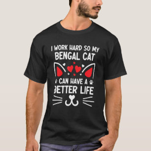 Camiseta Trabajo Duro Para Que Mi Gato Bengal Tenga Una Vid