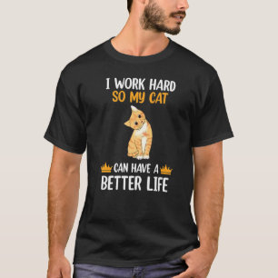 Camiseta Trabajo Duro Para Que Mi Gato Pueda Tener Mejores 