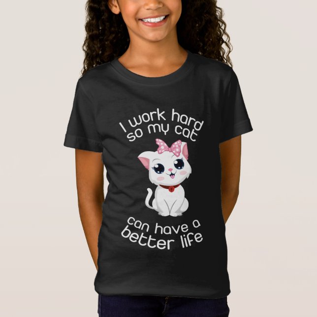 Camiseta Trabajo Duro Para Que Mi Gato Pueda Tener Una Vida (Anverso)
