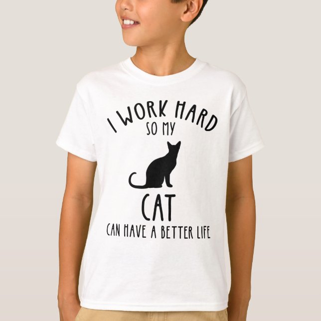 Camiseta Trabajo Duro Para Que Mi Gato Pueda Tener Una Vida (Anverso)