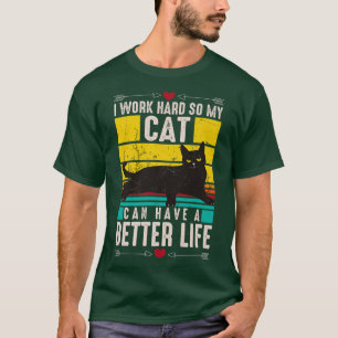 Camiseta Trabajo Duro Para Que Mi Gato Pueda Tener Una Vida