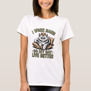 Camiseta Trabajo duro para que mi gato pueda tener una vida