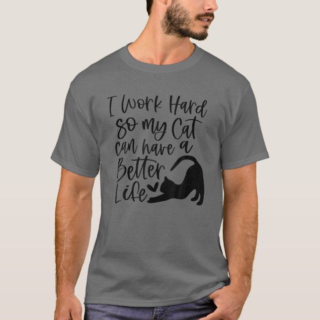 Camiseta Trabajo Duro Para Que Mi Gato Pueda Tener Una Vida (Anverso)