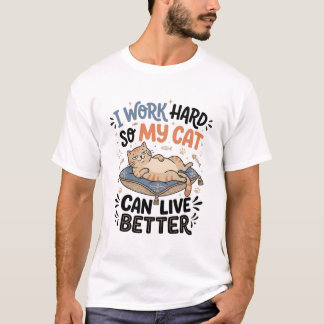 Camiseta Trabajo duro para que mi gato pueda vivir mejor -