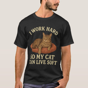 Camiseta Trabajo Duro Para Que Mi Gato Pueda Vivir Suave Ga