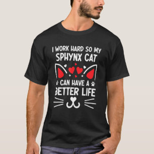 Camiseta Trabajo Duro Para Que Mi Gato Sphynx Pueda Tener U