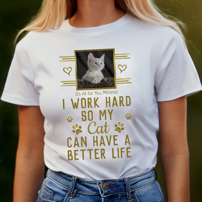 Camiseta Trabajo Duro Para Que Mi Gato Tenga Mejor Personal (Subido por el creador)