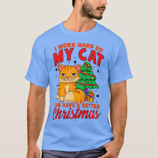 Camiseta Trabajo duro para que mi gato tenga mejores Navida