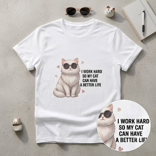 Camiseta Trabajo Duro Para Que Mi Gato Tenga una Mejor Vida
