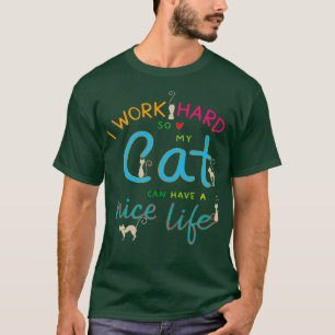Camiseta trabajo duro para que mi gato tenga una vida agrad