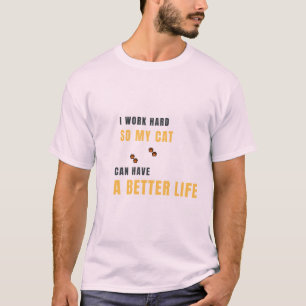 Camiseta Trabajo Duro Para Que Mi Gato Tenga Una Vida Mejor