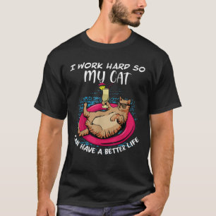 Camiseta Trabajo duro para que mi Gato tenga una vida mejor