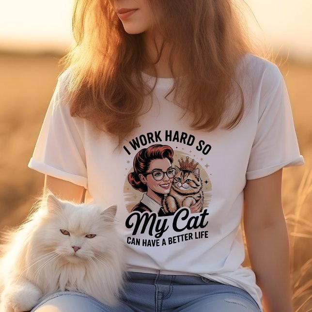 Camiseta Trabajo duro para que mi gato tenga una vida mejor (Subido por el creador)
