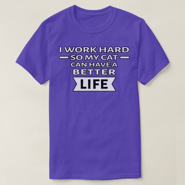 Camiseta Trabajo duro para que mi gato tenga una vida mejor (Diseño del anverso)