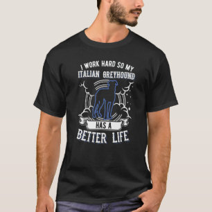 Camiseta Trabajo Duro Para Que Mi Greyhound Italiano Pueda 
