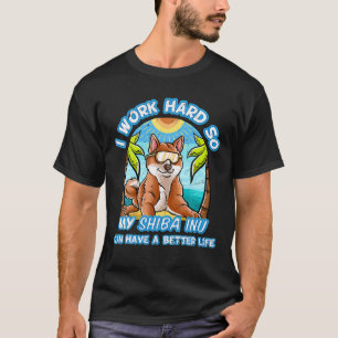 Camiseta Trabajo Duro Para Que Mi Inu Shiba Pueda Tener Una