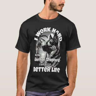 Camiseta Trabajo duro para que mi pastor alemán pueda vivir