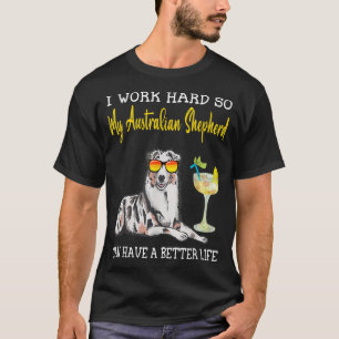 Camiseta Trabajo duro para que mi pastor australiano pueda