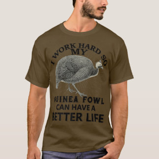 Camiseta Trabajo Duro Para Que Mi Pavo De Guinea Pueda Tene