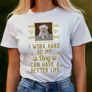 Camiseta Trabajo Duro Para Que Mi Perro Tenga Mejor Persona