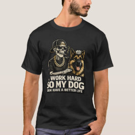 Camiseta Trabajo Duro Para Que Mi Perro Tenga Una Vida Mejo