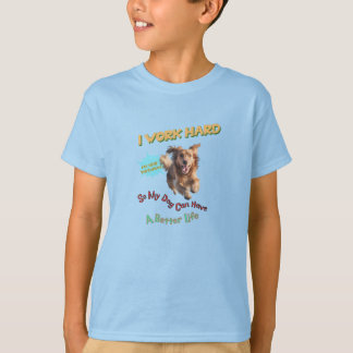 Camiseta Trabajo duro para que mi perro tenga una vida mejo
