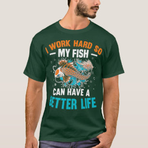 Camiseta Trabajo Duro Para Que Mi Pescado Pueda Tener Una V