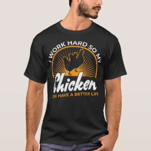 Camiseta Trabajo duro para que mi pollo pueda tener una vid