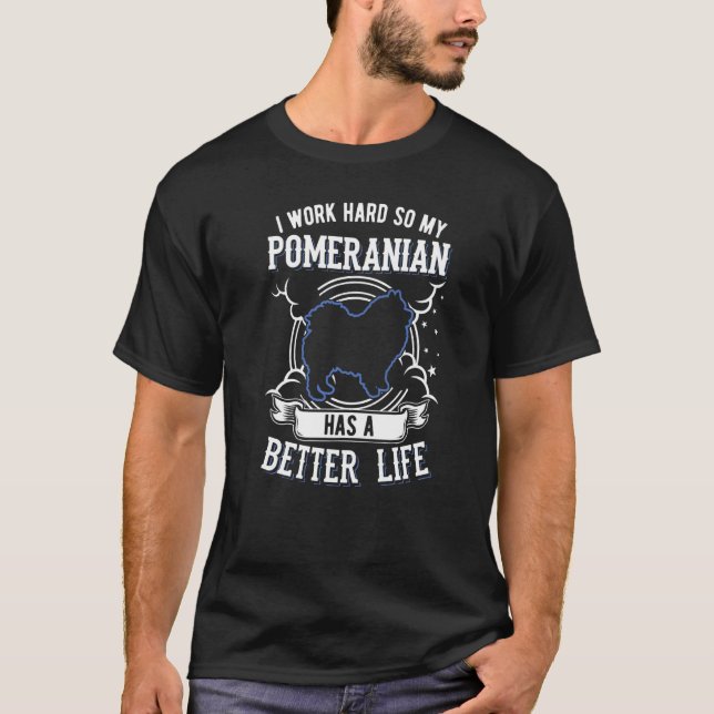 Camiseta Trabajo Duro Para Que Mi Pomerano Pueda Tener Una  (Anverso)