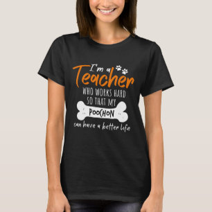 Camiseta Trabajo duro para que mi Poochon pueda tener una v