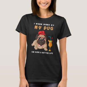 Camiseta Trabajo Duro Para Que Mi Pug Pueda Tener Mejores H