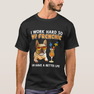 Camiseta Trabajo duro para que mis franceses puedan tener u