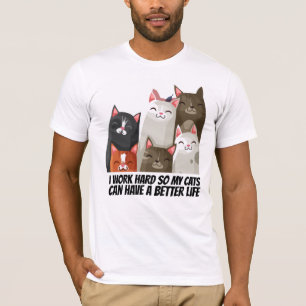 CAMISETA TRABAJO DURO PARA QUE MIS GATOS TENGAN UNA VIDA ME